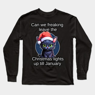 Can We Freaking Leave The Christmas Lights Up Till January Long Sleeve T-Shirt